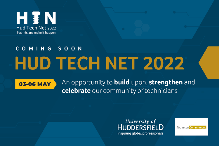 Coming soon. Hud Tech Net 2022. 03-06 May. An opportunity to build upon, strengthen and celebrate our community of technicians. University of Huddersfield inspiring proffesionals. Technician commitment